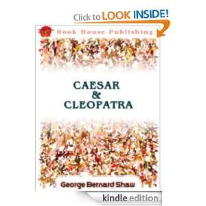 Caesar and Cleopatra (Classic Drama)  Full Annotated version George 