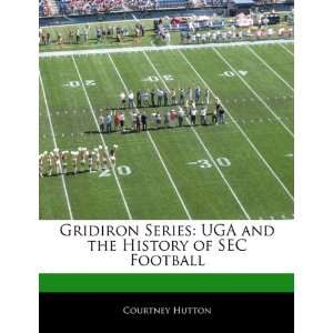  Gridiron Series UGA and the History of SEC Football 