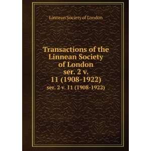 Transactions of the Linnean Society of London. ser. 2 v. 11 (1908 1922 