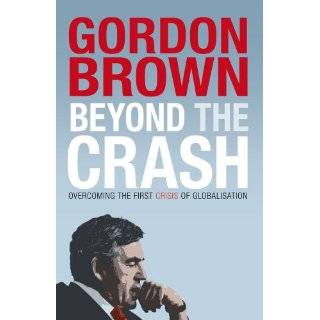 Crash Overcoming the First Crisis of Globalisation by Gordon Brown 