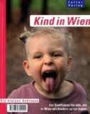 Kind in Wien Ein Stadtführer für alle, die in Wien mit Kindern zu 