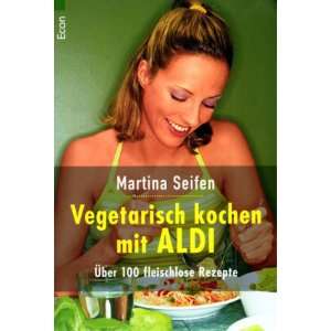 Vegetarisch kochen mit ALDI  Martina Seifen Bücher
