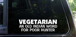 VEGETARIAN   an old indian word poor hunter funny DECAL  