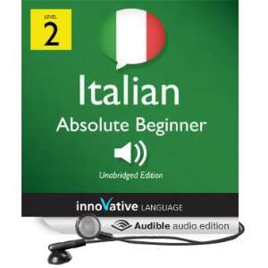 Absolute Beginner Italian, Volume 3 Lessons 1 24 (Audible Audio 