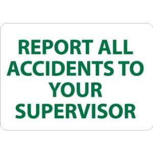  SIGNS REPORT ALL ACCIDENTS TO YOUR SUPERVISOR