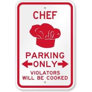  Chef Parking Only, Violators Will Be Cooked Aluminum Sign 