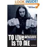 To Live Is To Die The Life And Death Of Metallicas Cliff Burton by 