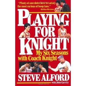    My Six Seasons with Coach Knight [Paperback] Steve Alford Books