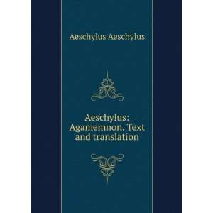  Aeschylus, Agamemnon Aeschylus Aeschylus Books