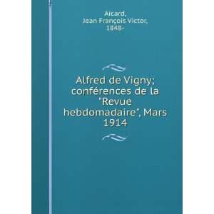  Alfred de Vigny; confÃ©rences de la Revue hebdomadaire 