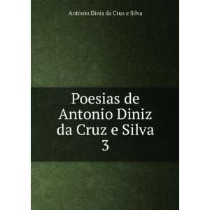   Antonio Diniz da Cruz e Silva. 3 AntÃ³nio Dinis da Cruz e Silva