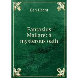  Fantazius Mallare a mysterous oath Ben Hecht Books