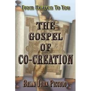    The Gospel of Co Creation (9780615162638) Brian Piccolo Books