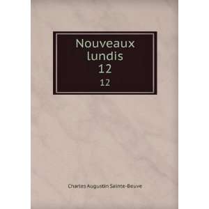   Nouveaux lundis. 12 Charles Augustin, 1804 1869 Sainte Beuve Books