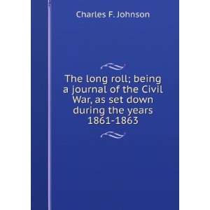  War, as set down during the years 1861 1863 Charles F. Johnson Books