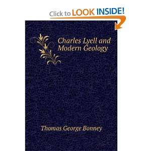  Charles Lyell and modern geology, T. G. Bonney Books