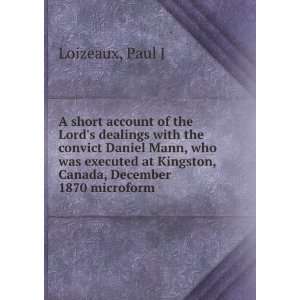 short account of the Lords dealings with the convict Daniel Mann 