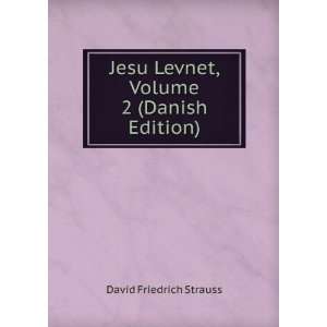   Jesu Levnet, Volume 2 (Danish Edition) David Friedrich Strauss Books