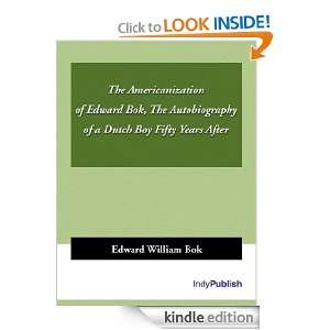  The Americanization of Edward Bok, The Autobiography of a 