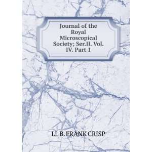  Royal Microscopical Society; Ser.II. Vol.IV. Part 1. LL B. FRANK