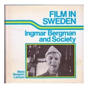  Film in Sweden, Ingmar Bergman and Society Maria Bergom 
