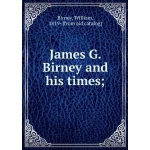  James G. Birney and his times; William, 1819  [from old 