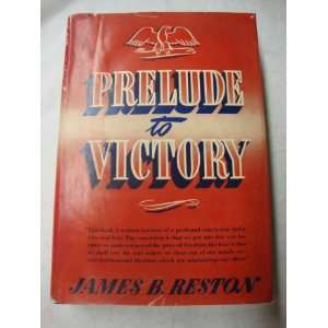  Prelude to Victory James B (Signed) Reston Books
