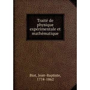   et matheÌmatique. 2 Jean Baptiste, 1774 1862 Biot Books