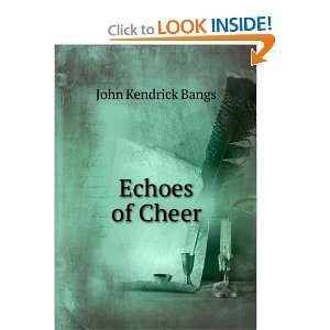  Echoes of Cheer John Kendrick Bangs Books