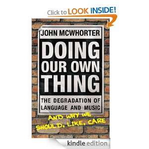 Doing Our Own Thing John McWhorter  Kindle Store