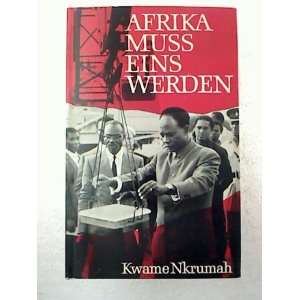  Afrika muss eins werden. Kwame Nkrumah Books