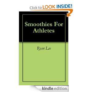 Smoothies For Athletes Ryan Lee  Kindle Store