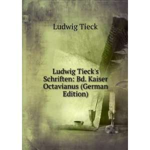 Ludwig Tiecks Schriften Bd. Kaiser Octavianus (German Edition 