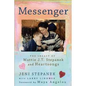    The Legacy of Mattie J.T. Stepanek and Heartsongs  Author  Books