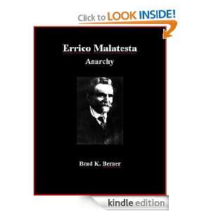 Errico Malatesta   Anarchy Errico Malatesta, Brad K. Berner  