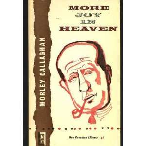  More Joy in Heaven Morley Callaghan Books