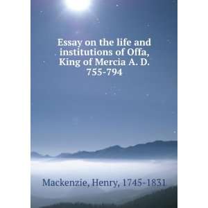  Essay on the life and institutions of Offa, King of Mercia 