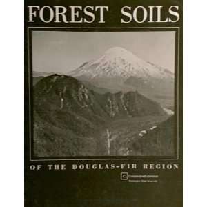 Forest Soils of the Douglas Fir Region Harry W. Anderson & David M 