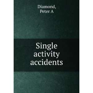  Single activity accidents Peter A Diamond Books