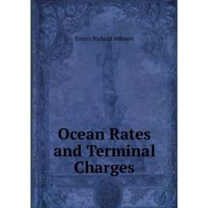    Ocean Rates and Terminal Charges Emory Richard Johnson Books