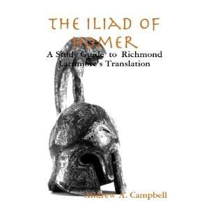   of Homer A Study Guide to Richmond Lattimores Translation Books