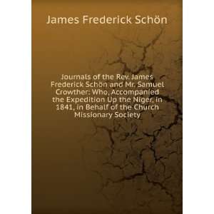 Journals of the Rev. James Frederick SchÃ¶n and Mr. Samuel Crowther 