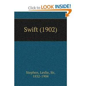    Swift (1902) (9781275119383) Leslie, Sir, 1832 1904 Stephen Books