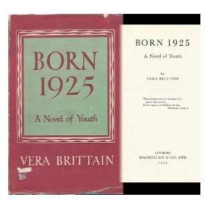  BORN 1925, A NOVEL OF YOUTH Vera Brittain Books