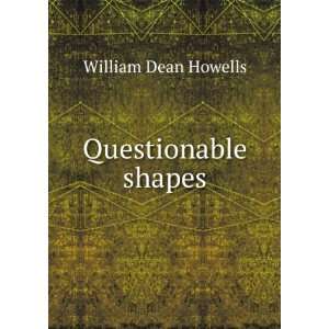 Questionable shapes William Dean Howells Books