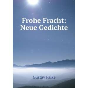  Frohe Fracht Neue Gedichte Gustav Falke Books