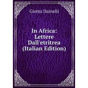  In Africa Lettere Dalletritrea (Italian Edition) Giotto 