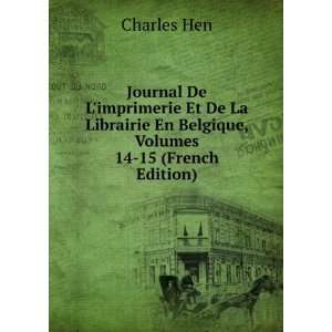 Journal De Limprimerie Et De La Librairie En Belgique, Volumes 14 15 