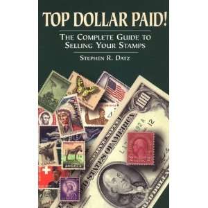  Top Dollar Paid The Complete Guide to Selling Your Stamps 