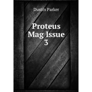  Proteus Mag Issue 3 Dustin Parker Books